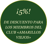 
¡5%!

DE DESCUENTO PARA LOS MIEMBROS DEL CLUB «AMARILLOS VIEJOS»